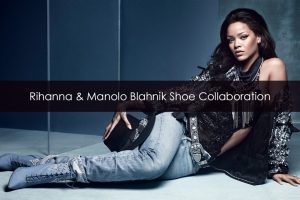 Rihanna & Manolo Blahnik Shoe Collaboration